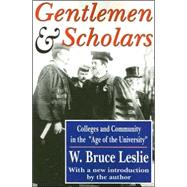 Gentlemen and Scholars: College and Community in the Age of the University by Leslie,W. Bruce, 9781412804585