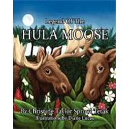 Legend of the Hula Moose by Tetak, Christine Taylor Sprowl; Lucas, Diane, 9781439254585