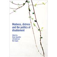 Madness, Distress and the Politics of Disablement by Spandler, Helen; Anderson, Jill; Sapey, Bob, 9781447314585