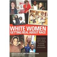 White Women Getting Real About Race by James, Judith M.; Peterson, Nancy; Landsman, Julie, 9781579224585