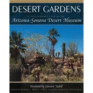Desert Gardens : A Photographic Tour of the Arizona-Sonora Desert Museum by Brusca, Richard C., 9781591864585
