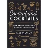 Contraband Cocktails by Dickson, Paul, 9781612194585