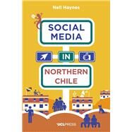 Social Media in Northern Chile by Haynes, Nell, 9781910634585