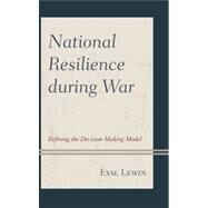 National Resilience during War Refining the Decision-Making Model by Lewin, Eyal, 9780739174586