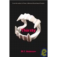 Thirsty by Anderson, M. T., 9781435284586