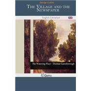 The Village and the Newspaper by Crabbe, George, 9781502744586