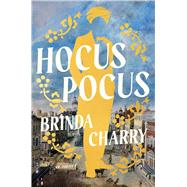 Hocus Pocus A Novel by Charry, Brinda, 9781668004586