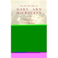 The Life and Times of Mary Ann McCracken, 1770-1866 by McNeill, Mary, 9781785374586