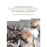Interrogating Heteronormativity in Primary Schools: The Work of the  No Outsiders Project by DePalma, Renee, 9781858564586