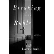 Breaking the Ruhls by Ruhl, Larry, 9781942094586
