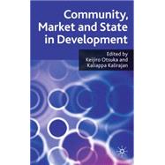 Community, Market and State in Development by Kalirajan, Kaliappa; Otsuka, Keijiro, 9780230274587
