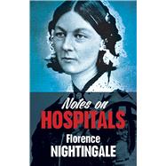 Notes on Hospitals by Nightingale, Florence, 9780486794587
