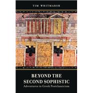 Beyond the Second Sophistic by Whitmarsh, Tim, 9780520344587