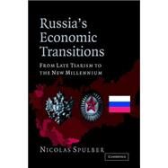 Russia's Economic Transitions: From Late Tsarism to the New Millennium by Nicolas Spulber, 9780521024587