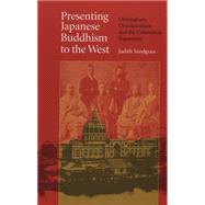 Presenting Japanese Buddhism to the West by Snodgrass, Judith, 9780807854587