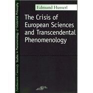 Crisis of European Sciences and Transcendental Phenomenology : An Introduction to Phenomenological Philosophy by Husserl, Edmund, 9780810104587