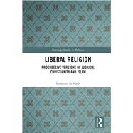 Liberal Religion: Progressive versions of Abrahamic faiths by de Kadt; Emanuel, 9780815394587