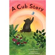 A Cub Story by Farrell, Alison; Tracy, Kristen, 9781452174587