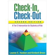 Check-In, Check-Out, Second Edition A Tier 2 Intervention for Students at Risk by Hawken, Leanne S.; Breen, Kimberli, 9781462524587
