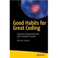 Good Habits for Great Coding by Stueben, Michael, 9781484234587