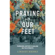 Praying with Our Feet by Lindsey Krinks, 9781587434587