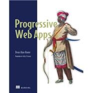 Progressive Web Apps by Hume, Dean Alan; Osmani, Addy, 9781617294587