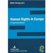Human Rights in Europe: A Fragmented Regime? by Brosig, Malte, 9783631544587