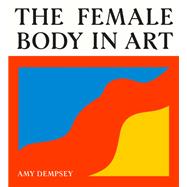 The Female Body in Art by Amy Dempsey, 9783962444587