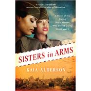 Sisters in Arms by Alderson, Kaia, 9780062964588