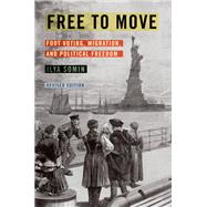 Free to Move Foot Voting, Migration, and Political Freedom by Somin, Ilya, 9780190054588