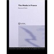 The Media in France by Kuhn,Raymond, 9780415014588