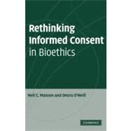 Rethinking Informed Consent in Bioethics by Neil C. Manson , Onora O'Neill, 9780521874588