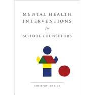 Mental Health Interventions for School Counselors by Sink, Christopher A., 9780618754588