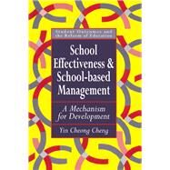 School Effectiveness And School-Based Management: A Mechanism For Development by Cheng,Yin Cheong, 9780750704588