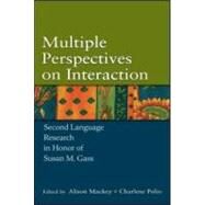 Multiple Perspectives on Interaction: Second Language Research in Honor of Susan M. Gass by Mackey; Alison, 9780805864588