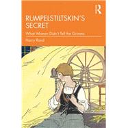 Rumpelstiltskins Secret: What Women Didnt Tell the Grimms by Rand; Harry, 9780815384588