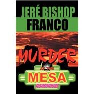 Murder At The Mesa Roadhouse by FRANCO JERE, 9780973174588
