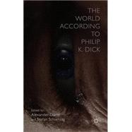 The World According to Philip K. Dick Future Matters by Dunst, Alexander; Schlensag, Stefan, 9781137414588