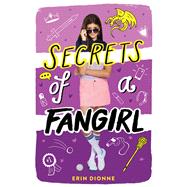 Secrets of a Fangirl by Dionne, Erin, 9781338314588