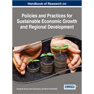 Handbook of Research on Policies and Practices for Sustainable Economic Growth and Regional Development by Korres, George M.; Kourliouros, Elias; Michailidis, Maria P., 9781522524588