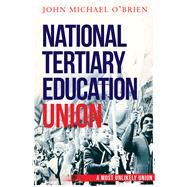 The National Tertiary Education Union A Most Unlikely Union by OBrien, John, 9781742234588