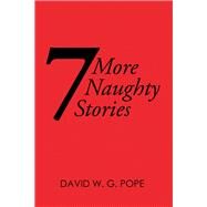 7 More Naughty Stories by Pope, David W. G., 9781796004588