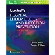 Mayhalls Hospital Epidemiology and Infection Prevention by Weber, David; Talbot, Tom, 9781975124588