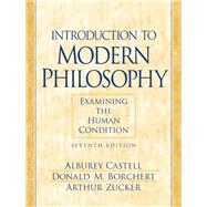 Introduction to Modern Philosophy Examining the Human Condition by Castell, Alburey; Borchert, Donald M.; Zucker, Arthur, 9780130194589