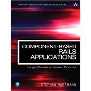 Component-Based Rails Applications Large Domains Under Control by Hagemann, Stephan, 9780134774589