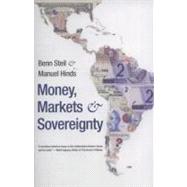 Money, Markets, and Sovereignty by Benn Steil and Manuel Hinds, 9780300164589