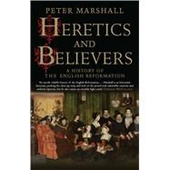 Heretics and Believers by Marshall, Peter, 9780300234589
