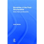 Bloodrites of the Post-Structuralists: Word Flesh and Revolution by Norton,Anne, 9780415934589