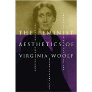 The Feminist Aesthetics of Virginia Woolf: Modernism, Post-Impressionism, and the Politics of the Visual by Jane Goldman, 9780521794589