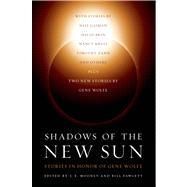 Shadows of the New Sun Stories in Honor of Gene Wolfe by Fawcett, Bill; Mooney, J. E., 9780765334589